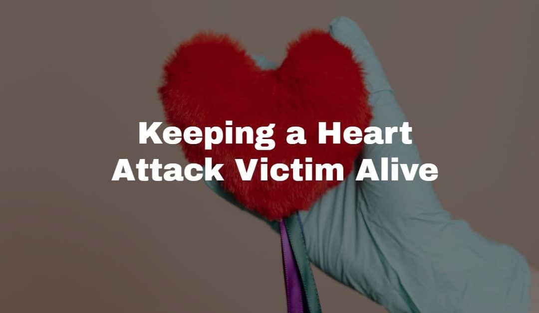 Keep a Heart Attack Victim Alive