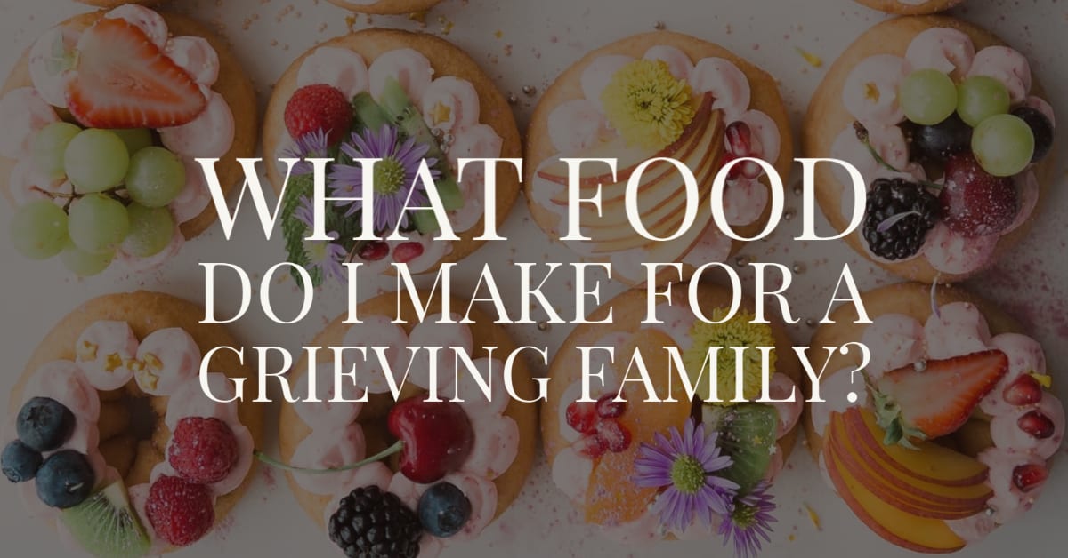 What Food Do I Make for a Grieving Family? - Cremation, Funeral Pre