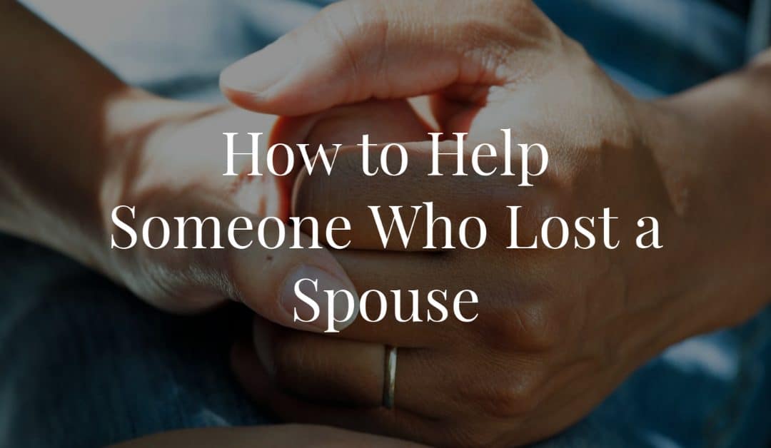how to help someone who lost a spouse