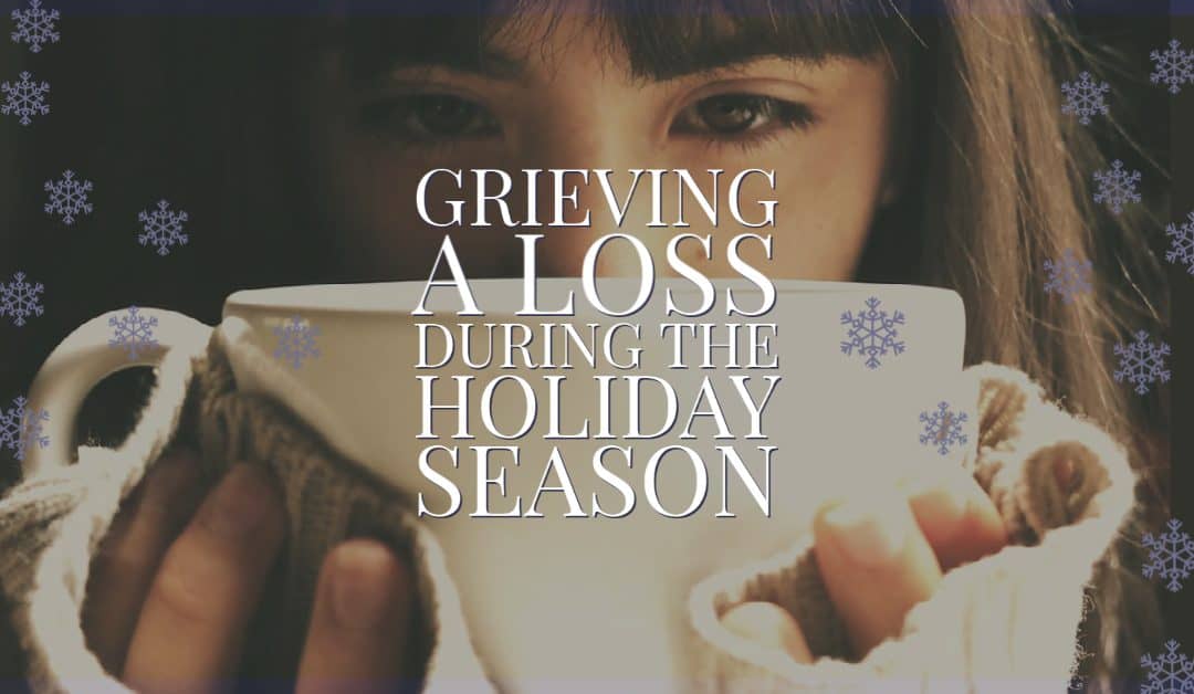 Grieving a Loss During the Holiday Season