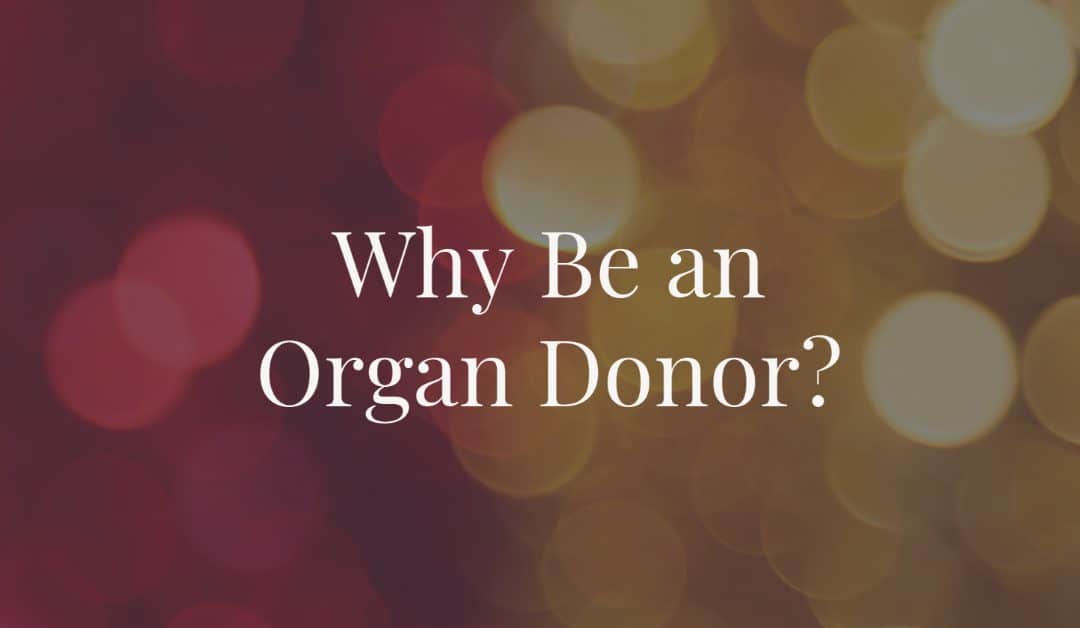 why-be-an-organ-donor