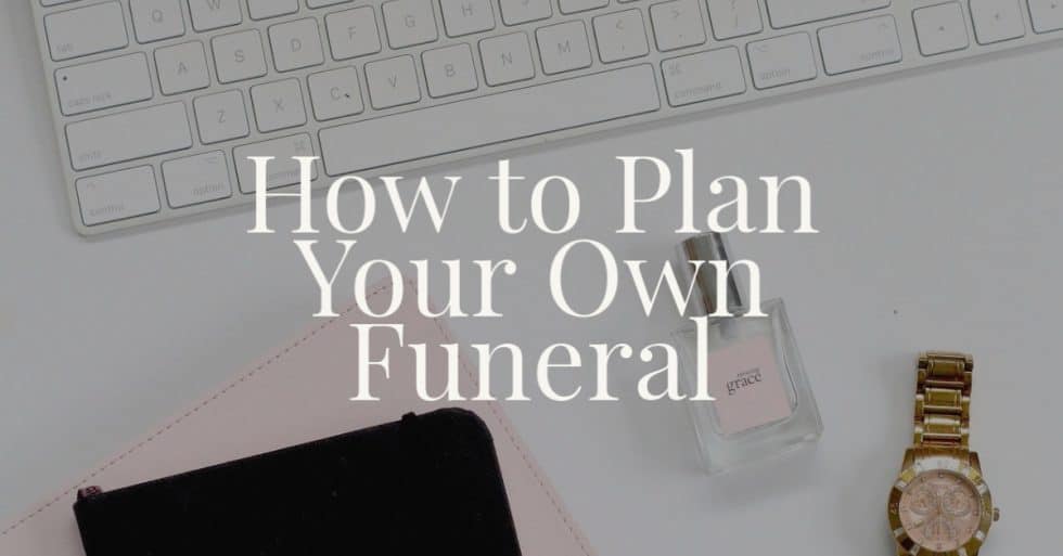 How to Plan Your Own Funeral - Cremation, Funeral Pre-planning ...