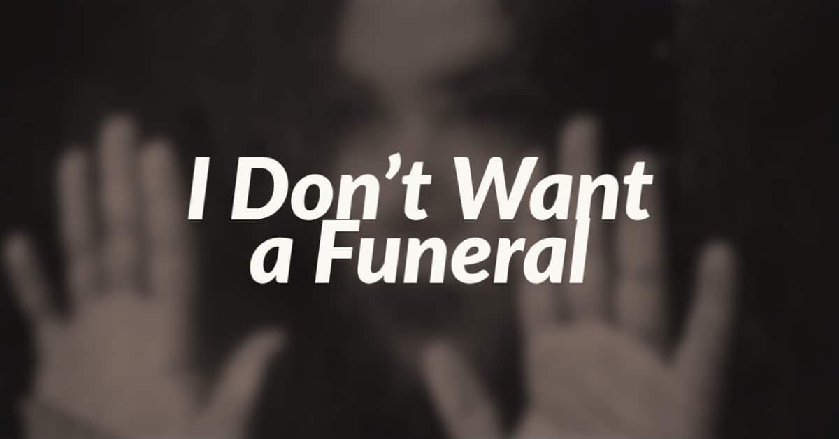 Don't Want Any Funeral Service