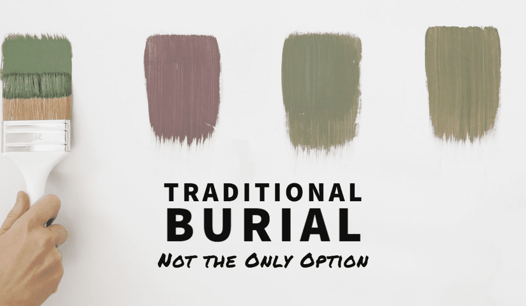 Traditional Burial: Not the Only Option