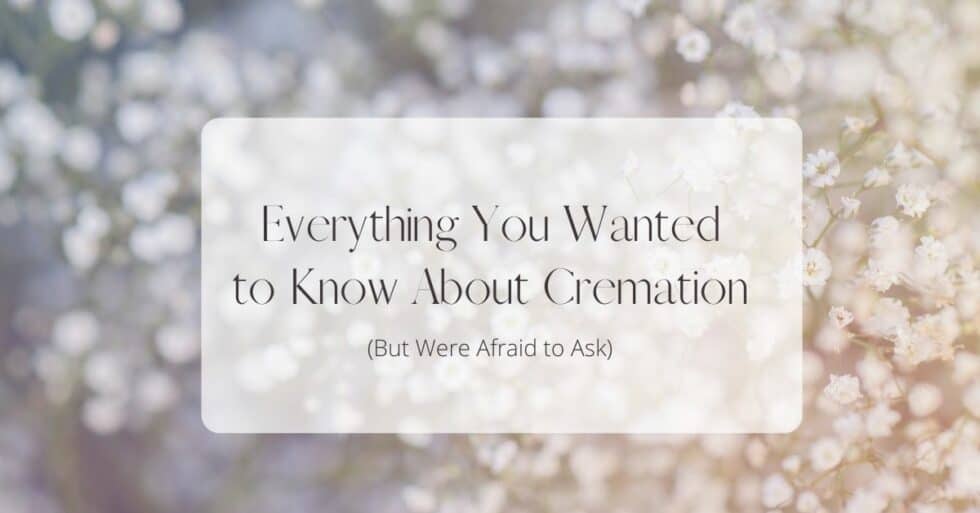 everything-you-wanted-to-know-about-cremation-but-were-afraid-to-ask