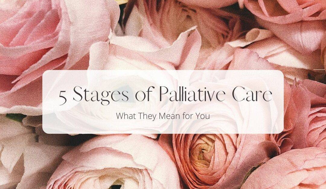 5 Stages of Palliative Care