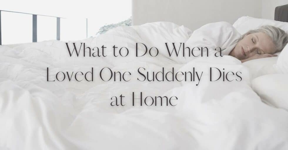 what-to-do-when-a-loved-one-suddenly-dies-at-home-funeral