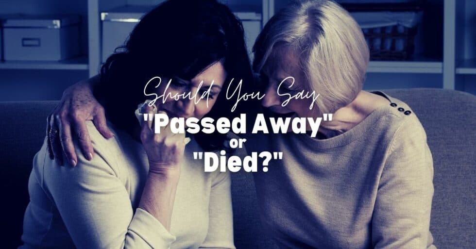 should-you-say-passed-away-or-died-cremation-funeral-memorial