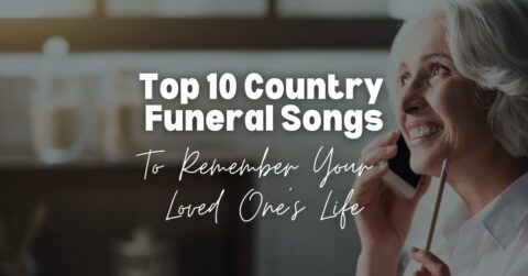 Top 10 Country Funeral Songs to Remember Your Loved One's Life