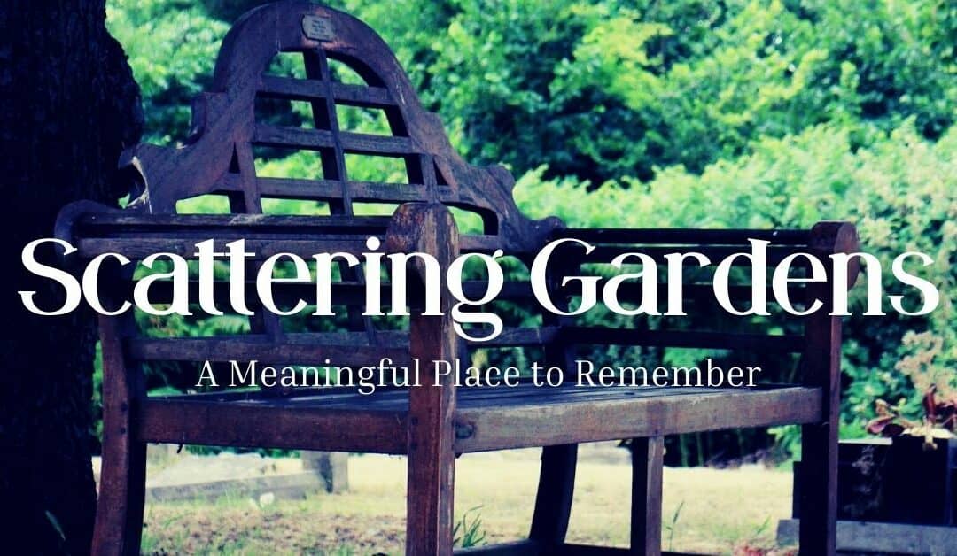 Scattering Gardens: A Meaningful Place to Remember