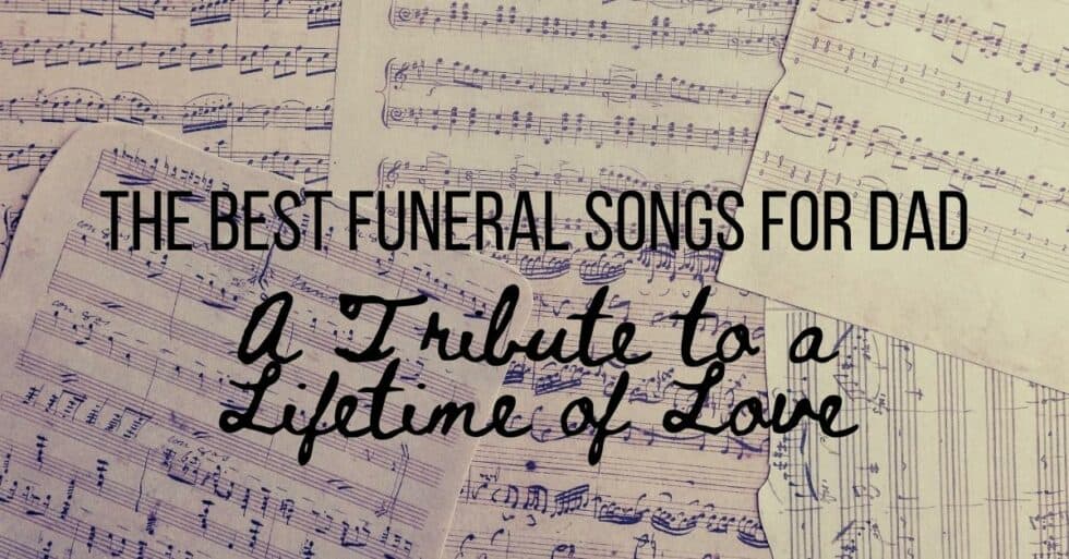 The Best Funeral Songs for Dad A Tribute to a Lifetime of Love