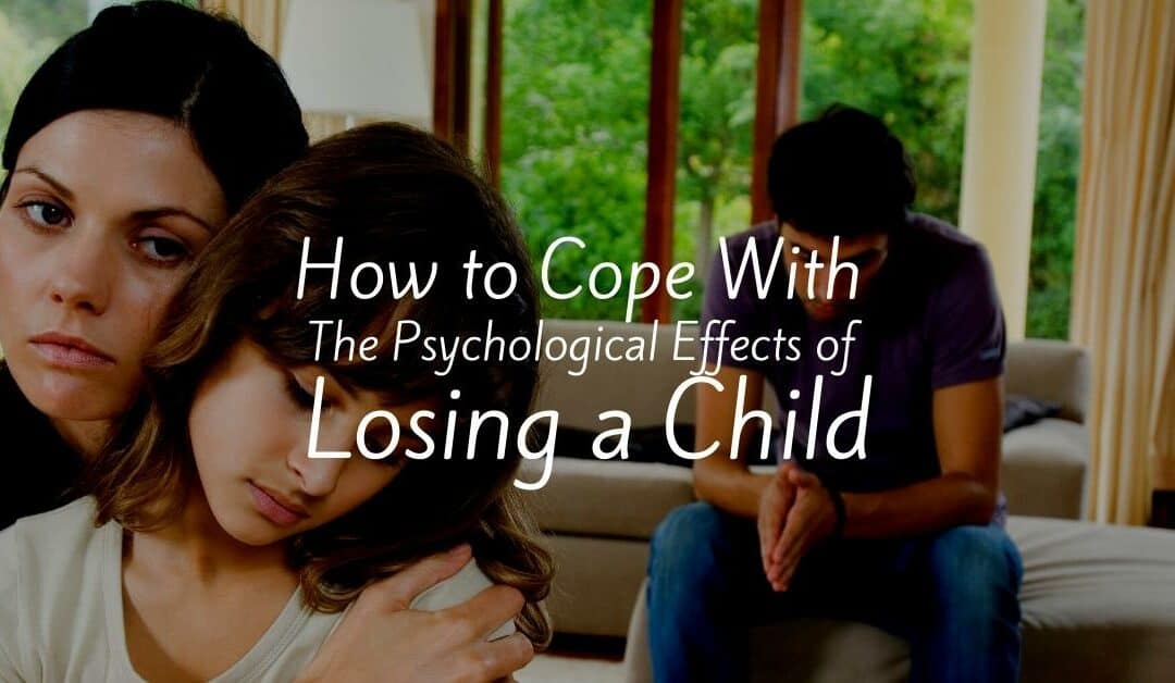 How Psychological Effects of Losing a Child