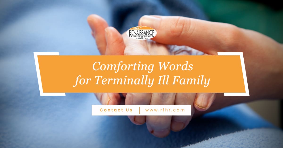 Comforting Words for Terminally Ill Family Members - Cremation, Funeral  Pre-planning - Raleigh, NC
