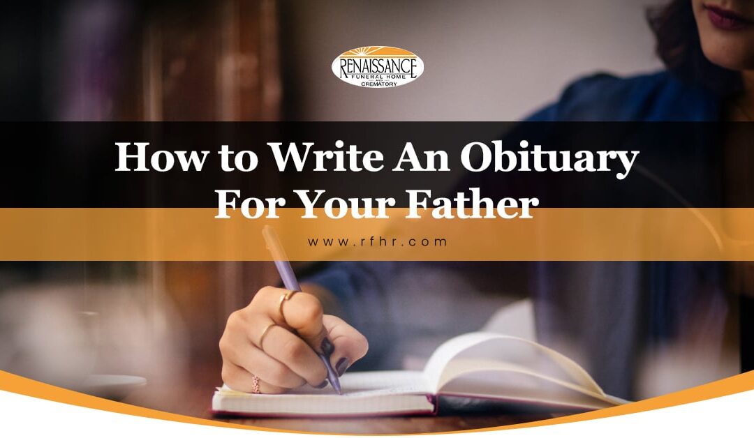 How to Write An Obituary For Your Father