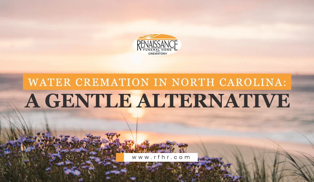 Water Cremation in North Carolina: A Gentle Alternative