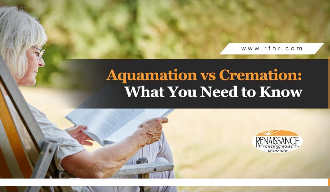 Aquamation vs Cremation