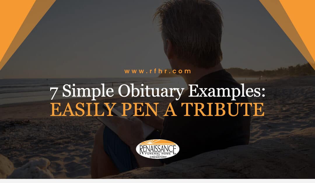 7 Simple Obituary Examples: Easily Pen A Tribute