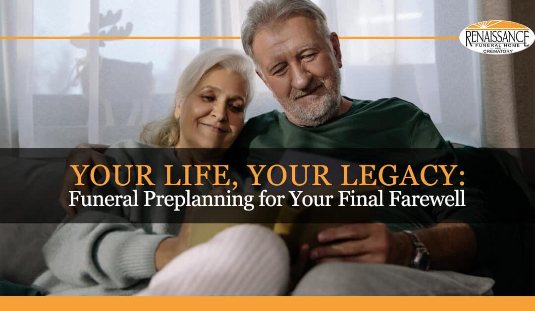 Your Life, Your Legacy: Funeral Preplanning for Your Final Farewell