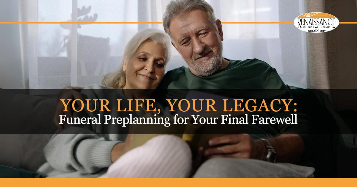 Your Life, Your Legacy: Funeral Preplanning for Your Final Farewell ...