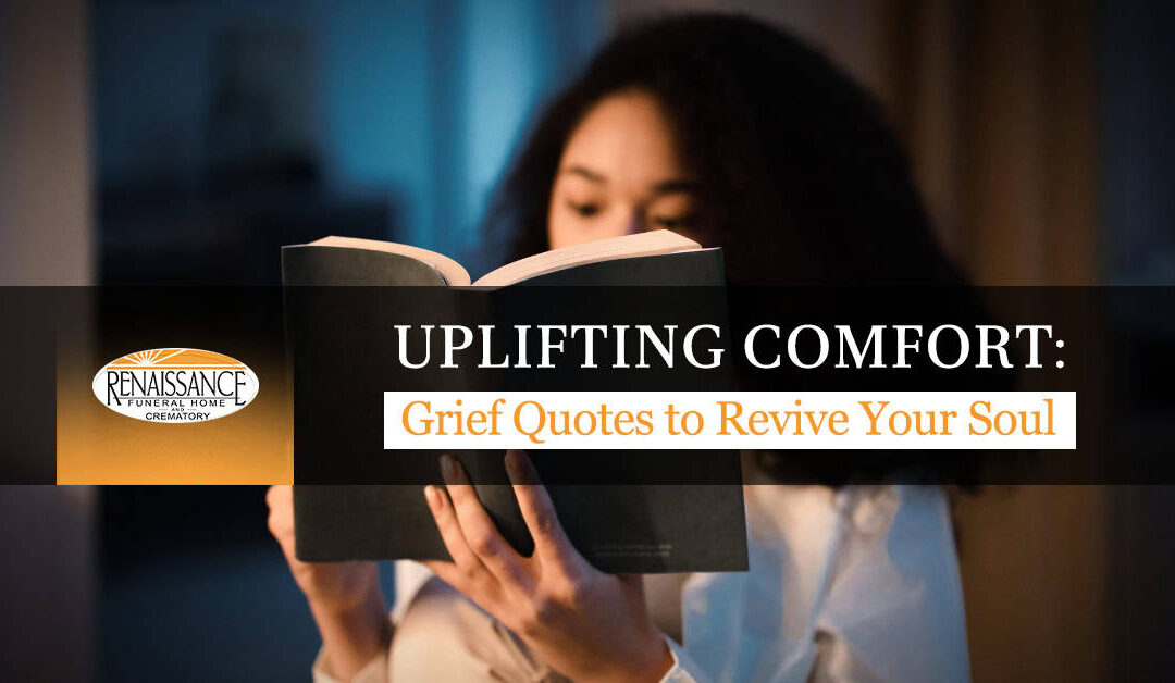 Uplifting Comfort: Grief Quotes to Revive Your Soul