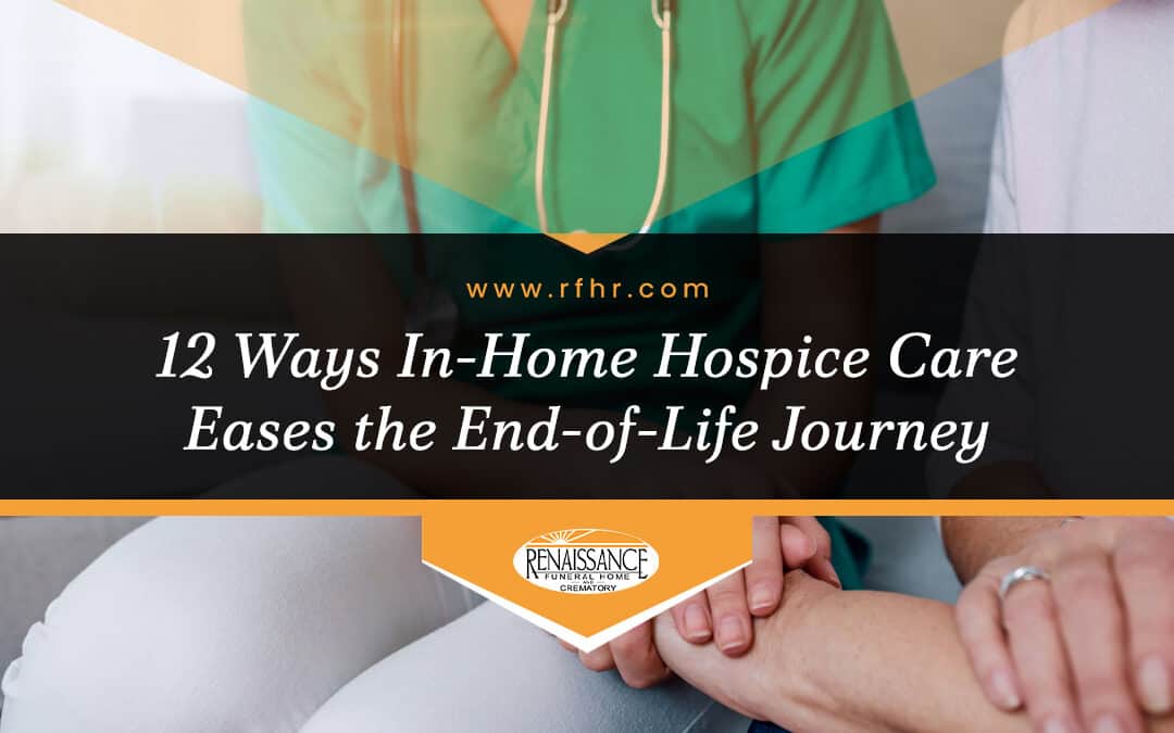 12 Ways In-Home Hospice Care Eases the End-of-Life Journey