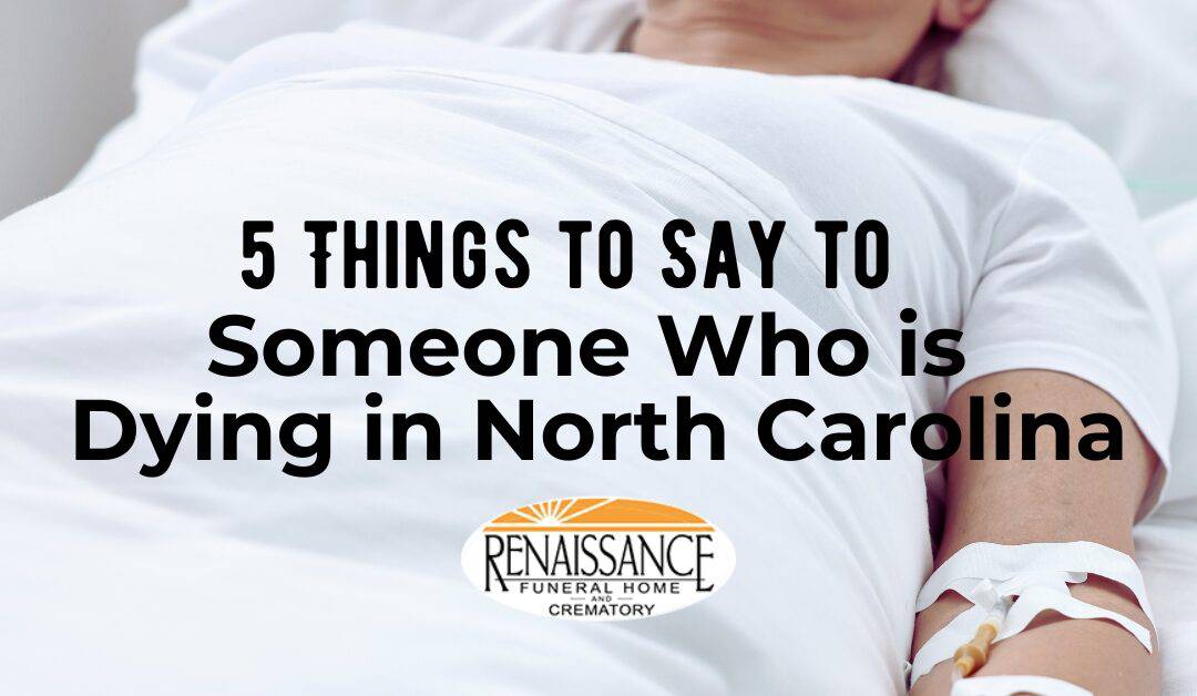 5 things to say to someone who is dying