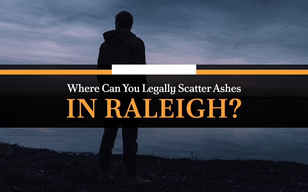 Where Can You Legally Scatter Ashes in Raleigh?